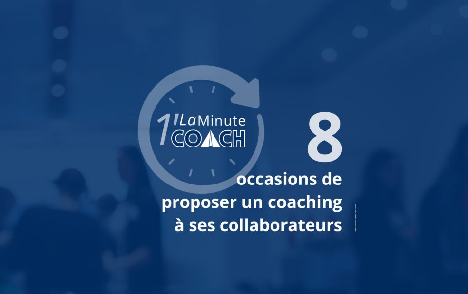La Minute coach AKEEN - 8 occasions de coacher ses collaborateurs