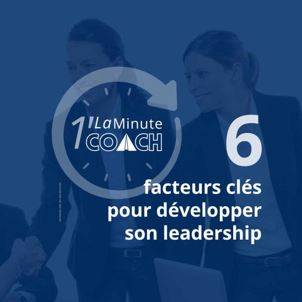 6 facteurs clés pour développer son leadership !