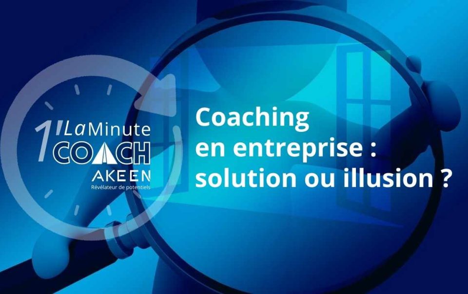 Coaching en entreprise : solution ou illusion ?