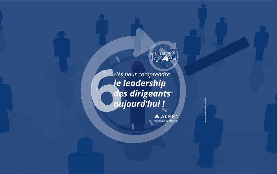 Clés pour comprendre le leadership des dirigeant aujourd'hui